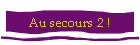 Au secours 2 !