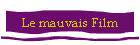 Le mauvais Film