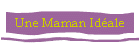 Une Maman Idale